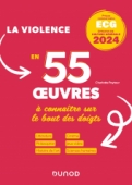 /DUNOD/2023/9782100854431-001-X.jpeg Thème de culture générale 2023 - La violence 55 oeuvres à connaître sur le bout des doigts