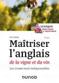 Maîtriser l'anglais de la vigne et du vin