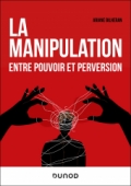 La manipulation : entre pouvoir et perversion