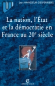 La nation, l'État, la démocratie en France au 20e siècle