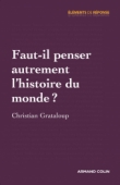 Faut-il penser autrement l'histoire du monde ?