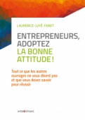 Entrepreneurs, adoptez la bonne attitude!