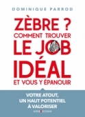 Zèbre ? Comment trouver le job idéal et vous y épanouir