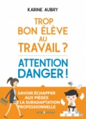 Trop bon élève au travail? Attention danger!