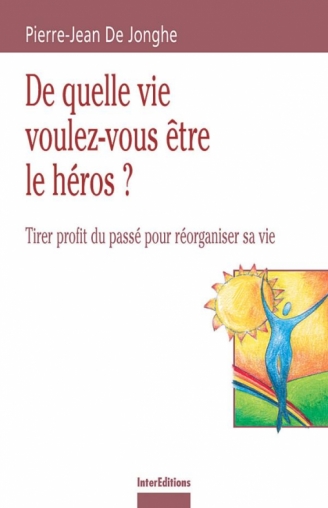 De quelle vie voulez-vous être le héros ?