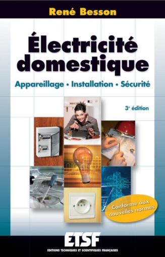 Électricité domestique - Appareillage. Installation. Sécurité - Livre  Électronique de René Besson - Dunod