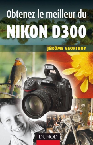 Obtenez le meilleur du Nikon D300