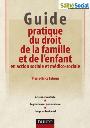 Guide pratique du droit de la famille et de l'enfant en action sociale et médico-sociale