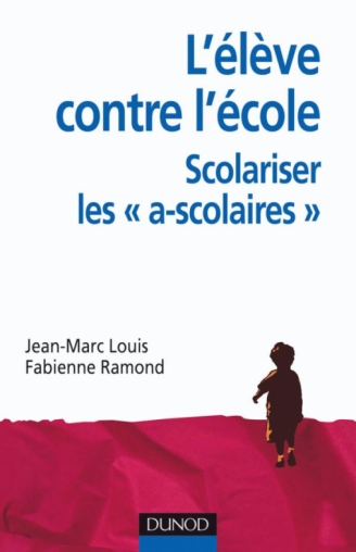 L'élève contre l'école : scolariser les &quot;a-scolaires&quot;