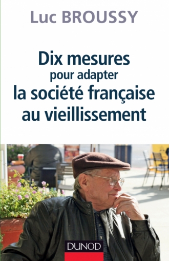 Dix mesures pour adapter la société française au vieillissement