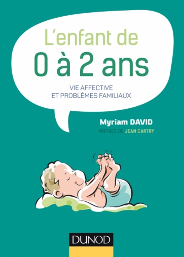 L'enfant de 0 à 2 ans - Vie affective et problèmes familiaux - Livre et  ebook Petite enfance de Myriam David - Dunod