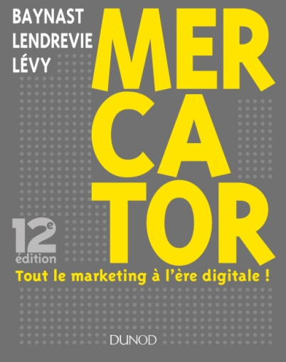 Mercator - 12e éd. Tout le marketing à l'ère digitale (Marketing master) - Arnaud de Baynast