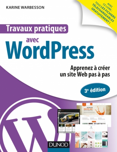 Travaux pratiques avec Wordpress 3e Edition ( Mai 2017 ).