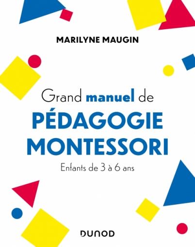 Grand manuel de pédagogie Montessori - Enfants de 3 à 6 ans