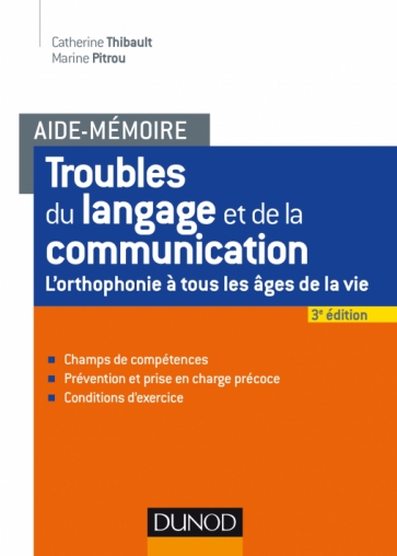 Aide-mémoire - Troubles du langage et de la communication - L'orthophonie à  tous les âges de la vie - Livre et ebook Psychothérapies de Catherine  Thibault - Dunod