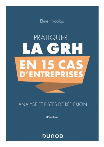 Pratiquer la GRH en 15 cas d'entreprises