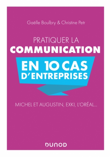 Pratiquer la communication en 10 cas d'entreprises