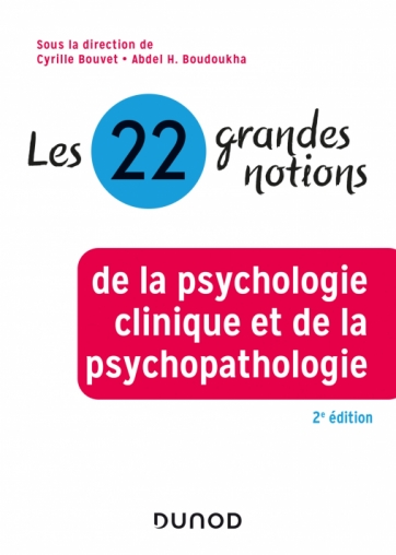 Les 22 grandes notions de la psychologie clinique et de la psychopathologie