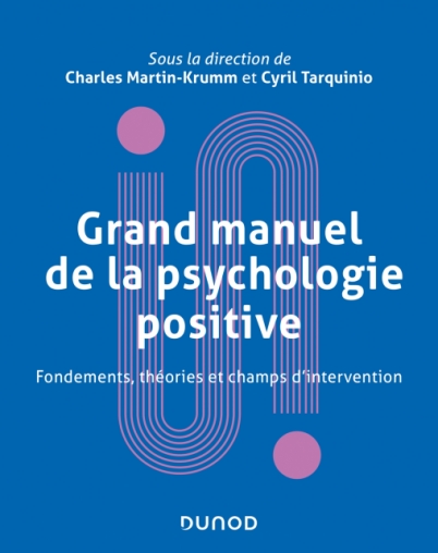 Grand manuel de psychologie positive - Fondements, théories et ...