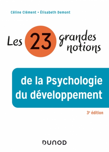 Les 23 grandes notions de la psychologie du développement