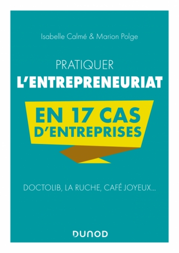 Pratiquer l'entrepreneuriat en 17 cas d'entreprises