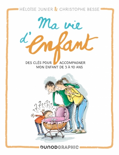 Ma vie d'enfant - Des clés pour accompagner mon enfant de 3 à 10 ans - Livre  et ebook Vie de famille de Héloïse Junier - Dunod