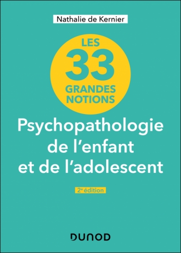 33 grandes notions de psychopathologie de l'enfant et de l'adolescent