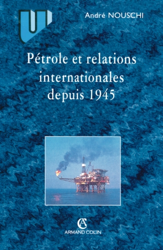 Pétrole et les relations internationales depuis 1945 à nos jours