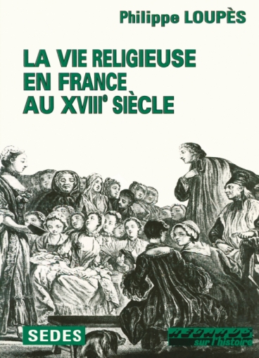 La Vie religieuse en France au XVIIIe siècle