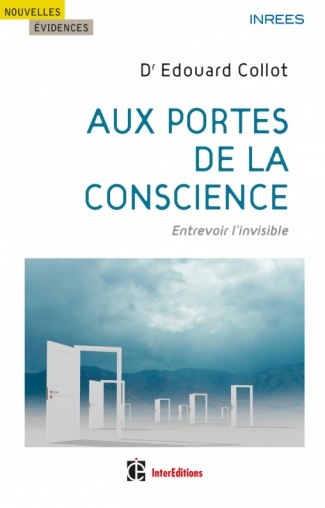 Aux portes de la conscience - Entrevoir l'invisible