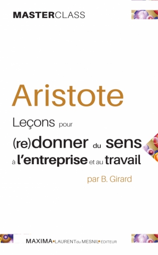 Aristote - leçons pour (re)donner du sens à l'entreprise et au travail