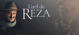 L'oeil de Reza - Tout est histoire de rencontres
