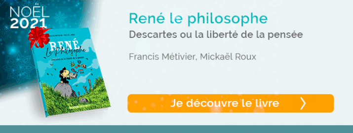 René le philosophe Descartes ou la liberté de la pensée