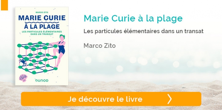 Marie Curie à la plage - Les particules élémentaires dans un transat