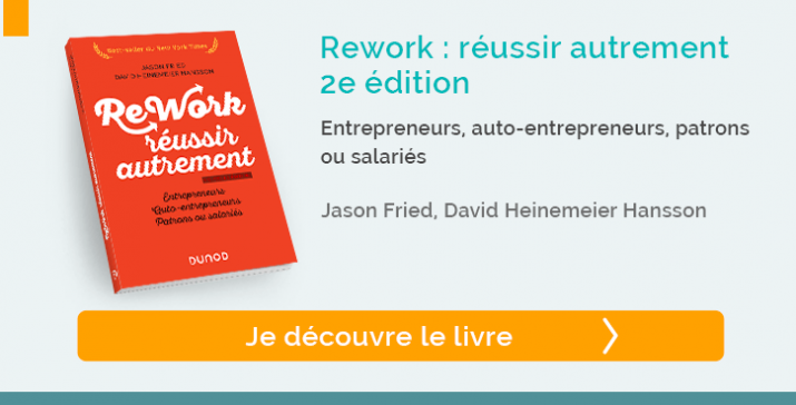Découvrir le livre"Rework : réussir autrement - Entrepreneurs, auto-entrepreneurs, patrons ou salariés"