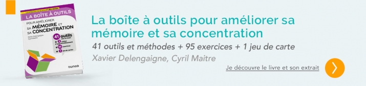 La boîte à outils pour améliorer sa mémoire et sa concentration
