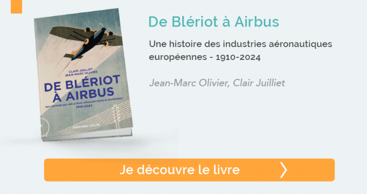 Découvrez le livre "De Blériot à Airbus Une histoire des industries aéronautiques européennes - 1910-2024"