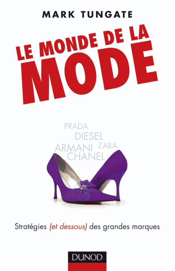 Le Monde De La Mode Strategies Et Dessous Des Grandes Marques D Armani A Zara Livre Et Ebook Luxe Mode De Mark Tungate Dunod