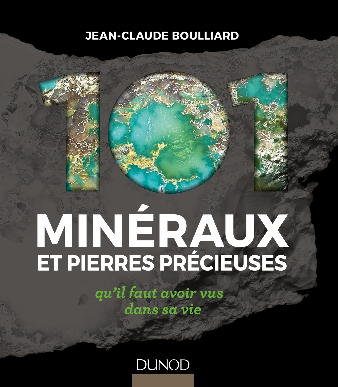 101 Mineraux Et Pierres Precieuses Qu Il Faut Avoir Vus Dans Sa Vie Livre Et Ebook Sciences De La Terre De Jean Claude Boulliard Dunod