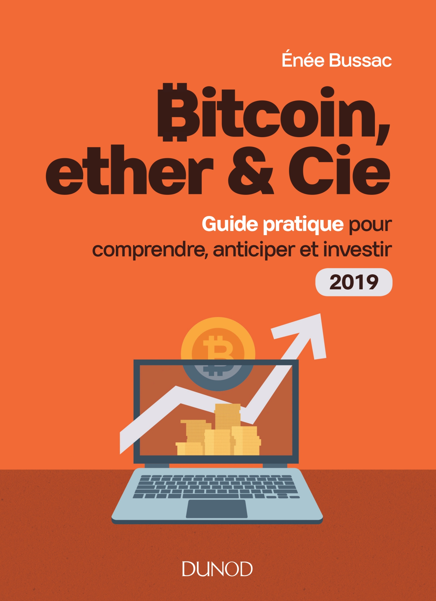 Bitcoin, ether & Cie - Guide pratique pour comprendre, anticiper et investir  2019 - Livre et ebook Patrimoine, finances personnelles de Enée Bussac -  Dunod