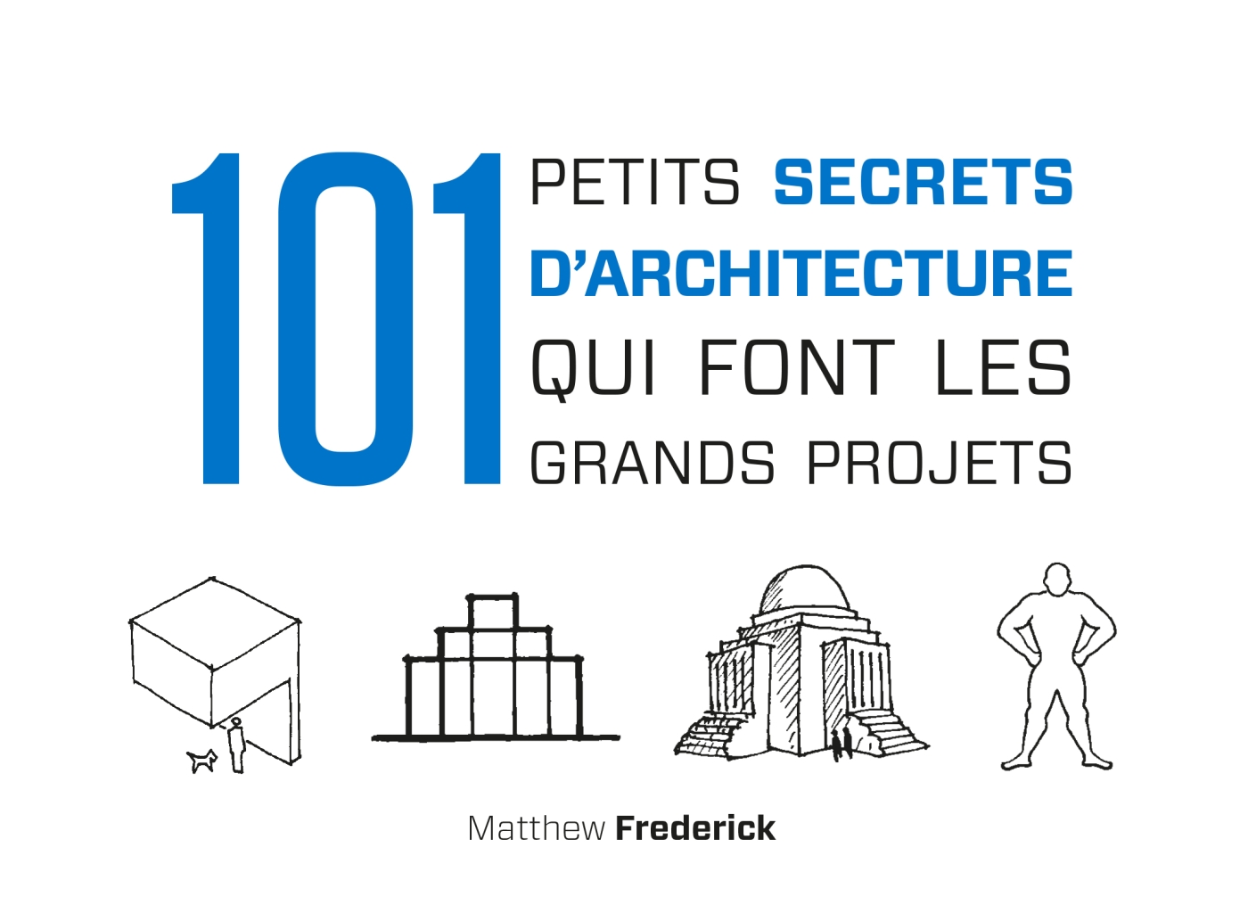 101 Petits Secrets D Architecture Qui Font Les Grands Projets