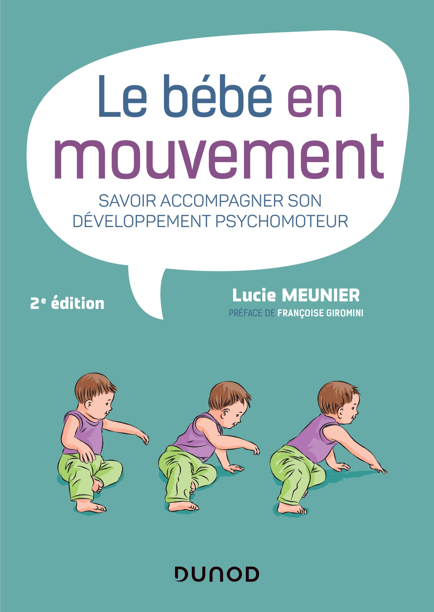 Le Bebe En Mouvement Savoir Accompagner Son Developpement Psychomoteur Livre Et Ebook Petite Enfance De Lucie Meunier Dunod