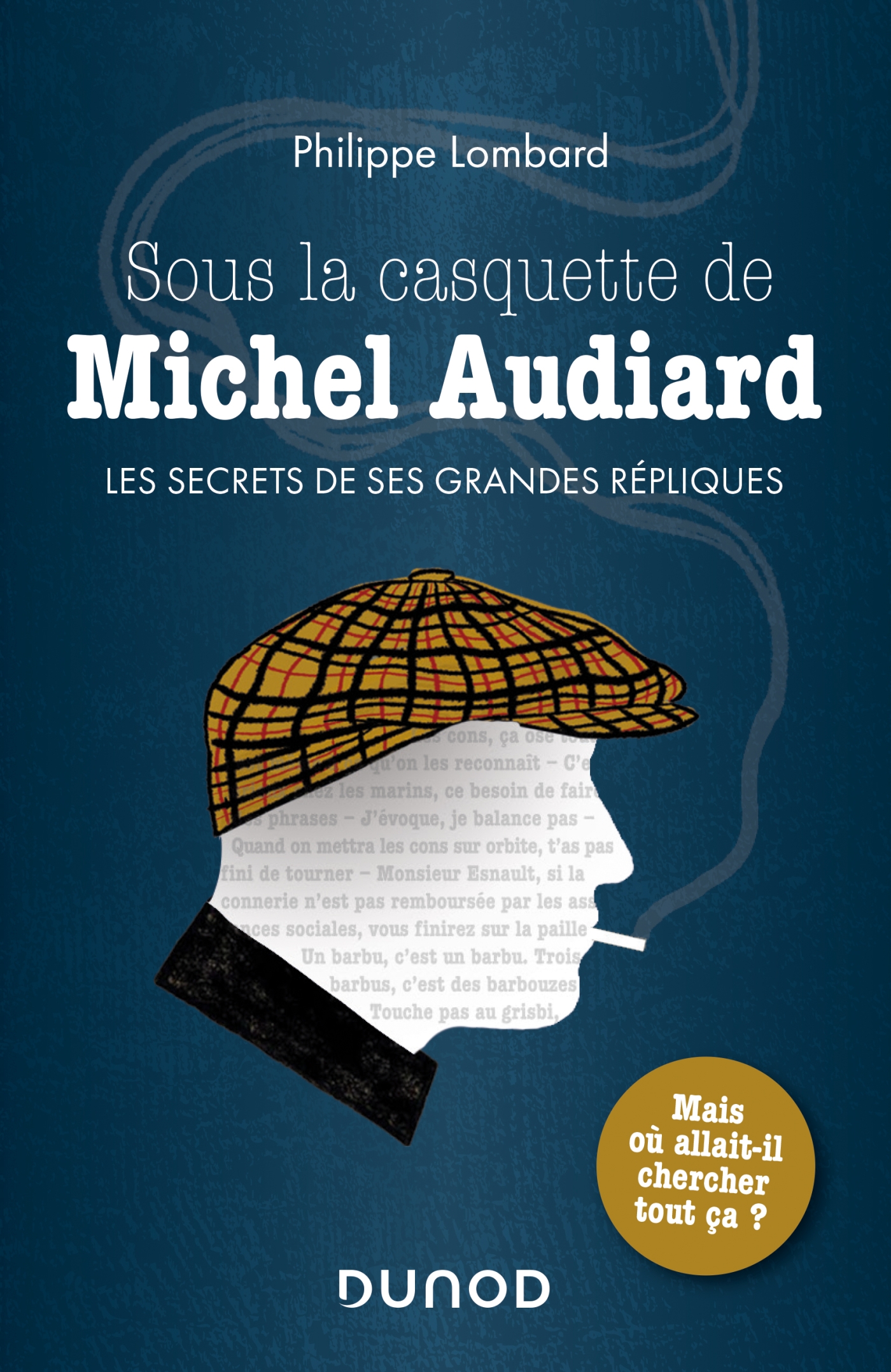 Sous La Casquette De Michel Audiard Les Secrets De Ses Grandes Repliques Livre Et Ebook Cinema Et Television De Philippe Lombard Dunod Sous La Casquette De Michel Audiard Les Secrets De Ses Grandes Repliques Livre Et Ebook Cinema Et Television De Philippe Lombard Dunod