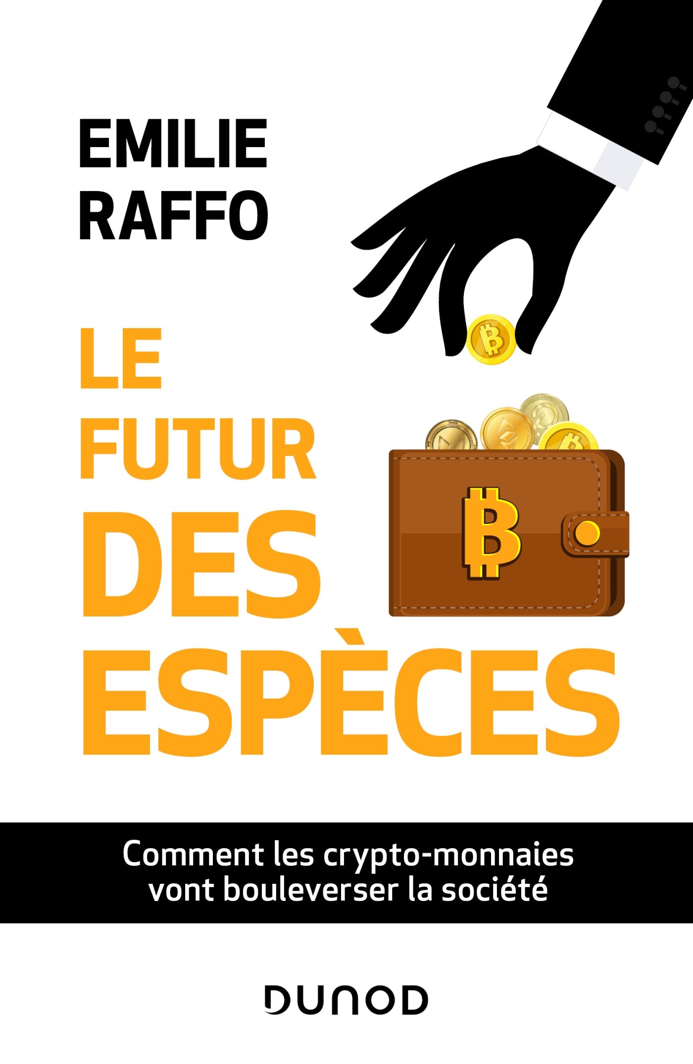 Le futur des espèces - Comment les crypto-monnaies vont bouleverser la  société - Livre et ebook Economie générale de Emilie Raffo - Dunod