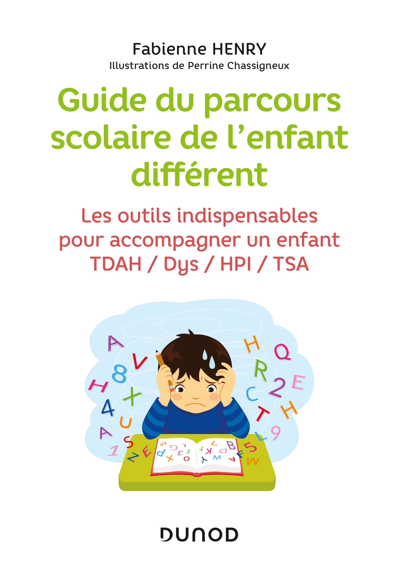 Guide du parcours scolaire de l'enfant différent - Les outils  indispensables pour accompagner un enfant TDAH / Dys / HPI / TSA - Livre et  ebook Enfance de Fabienne Henry - Dunod