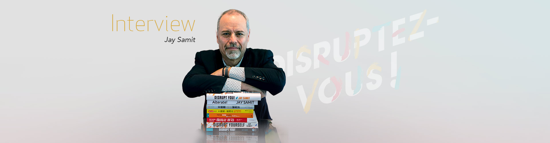 Rencontre avec Jay Samit auteur de Disruptez-vous