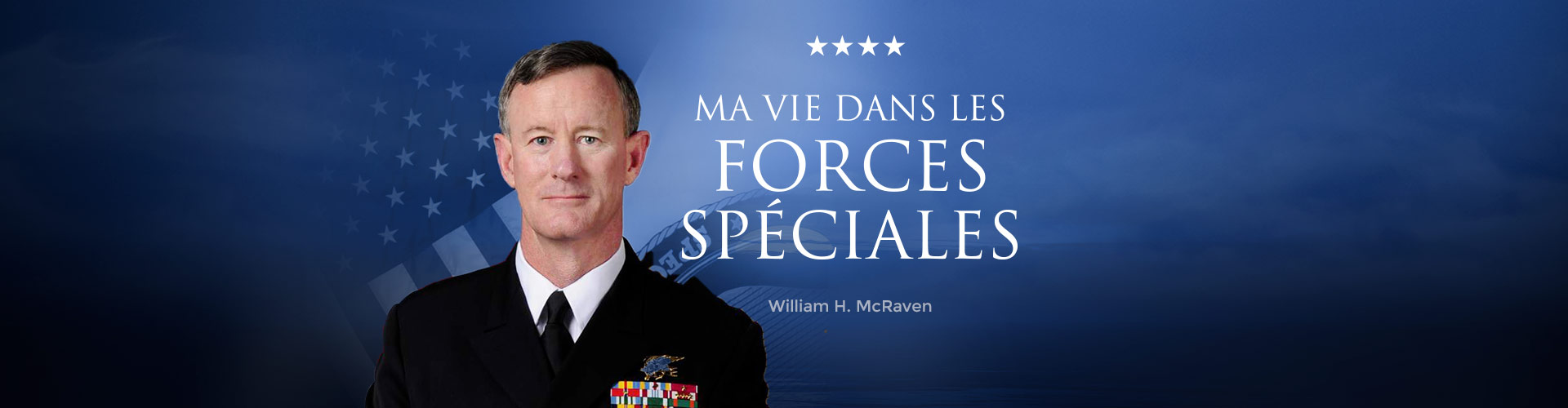 Plongez dans le récit captivant d’une vie hors-norme avec william H. McRaven