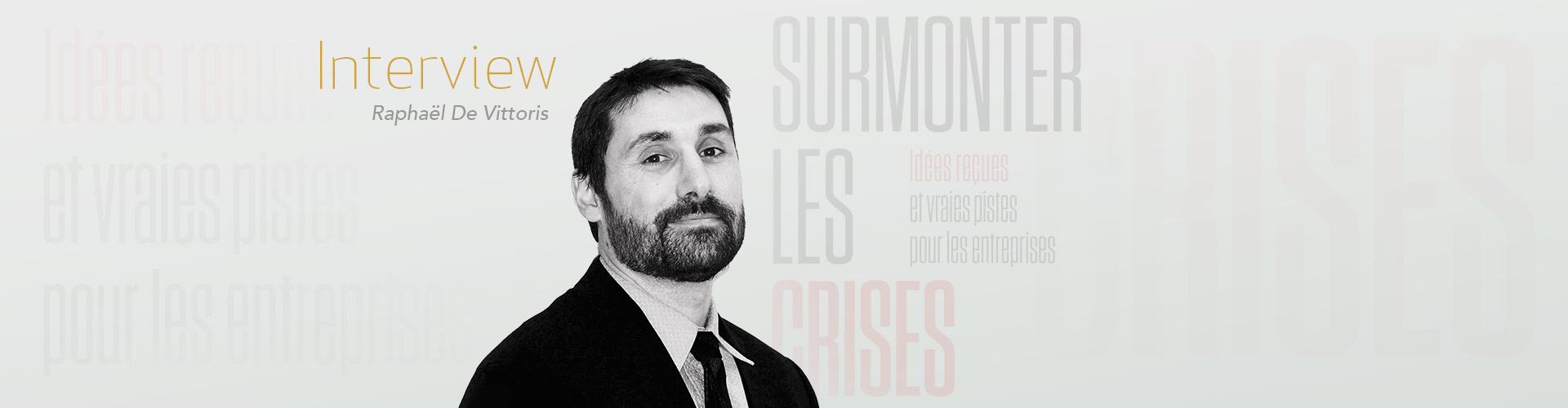 Surmonter les crises -  Interview de Raphaël De Vittoris